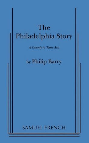 The Philadelphia Story by Philip Barry