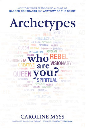 Archetypes: Who Are You? by Caroline Myss