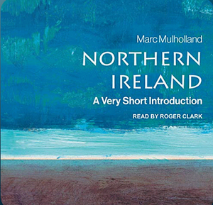 Northern Ireland: A Very Short Introduction by Marc Mulholland