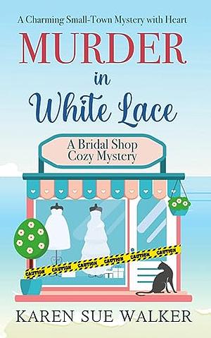 Murder in White Lace by Karen Sue Walker