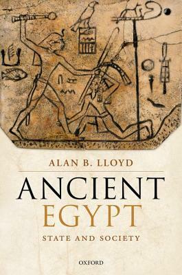 Ancient Egypt: State and Society by Alan B. Lloyd