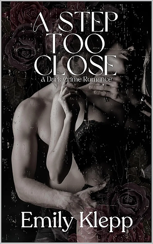 A Step Too Close  by Emily Klepp