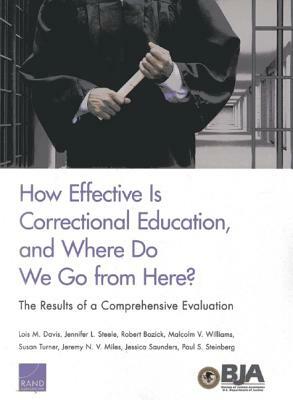 How Effective Is Correctional Education, and Where Do We Go from Here?: The Results of a Comprehensive Evaluation by Robert Bozick, Jennifer L. Steele, Lois M. Davis