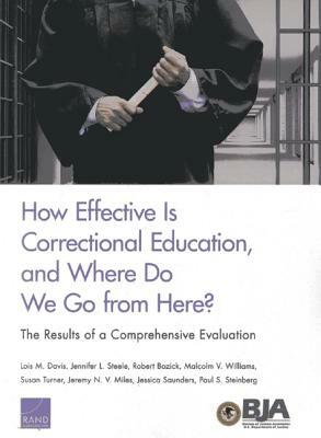 How Effective Is Correctional Education, and Where Do We Go from Here?: The Results of a Comprehensive Evaluation by Robert Bozick, Lois M. Davis, Jennifer L. Steele