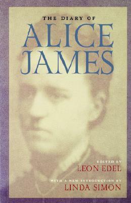 The Diary of Alice James by Alice James, Linda Simon, Leon Edel