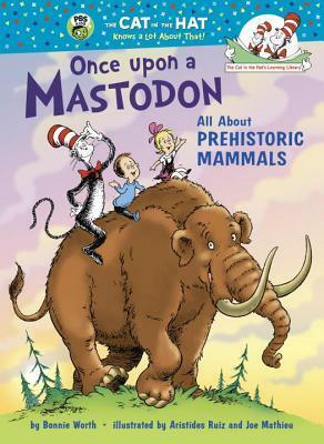Once Upon a Mastodon: All about Prehistoric Mammals by Bonnie Worth