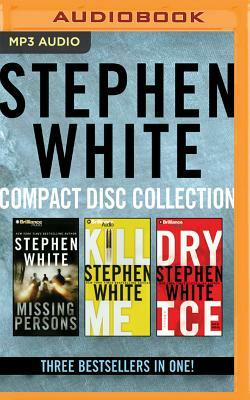 Stephen White - Dr. Alan Gregory Series: Books 1-3: Missing Persons, Kill Me, Dry Ice by Stephen White