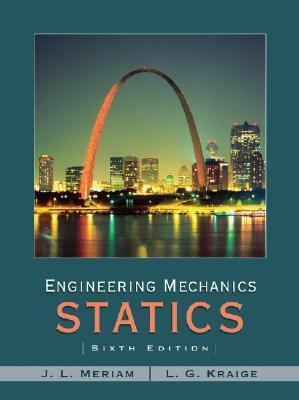 Engineering Mechanics: Statics by J.L. Meriam, L. Glenn Kraige