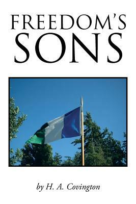 Freedom's Sons by H. A. Covington