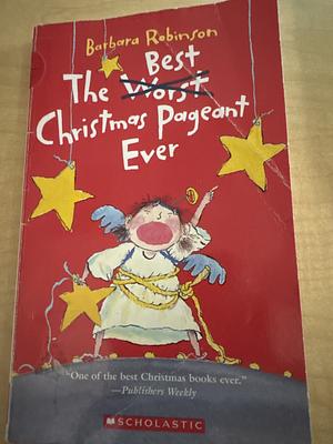 The Worst/Best Christmas Pageant Ever by Barbara Robinson