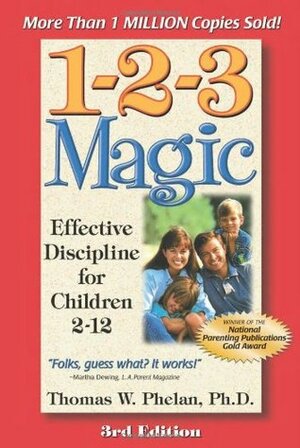 1-2-3 Magic: Effective Discipline for Children 2-12 by Thomas W. Phelan