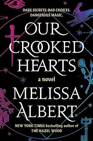 Our Crooked Hearts by Melissa Albert