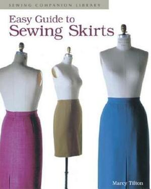 Easy Guide to Sewing Skirts: Sewing Companion Library by Taunton Press, Marcy Tilton