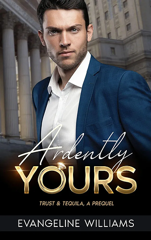 Ardently Yours by Evangeline Williams