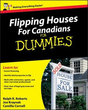 Flipping Houses for Canadians for Dummies by Camilla Cornell, Joe Kraynak, Ralph R. Roberts