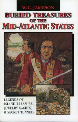 Buried Treasures of the Mid-Atlantic States by W. C. Jameson