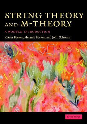 String Theory and M-Theory by Melanie Becker, Katrin Becker, John H. Schwarz