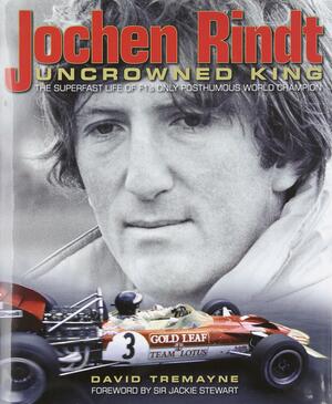 Jochen Rindt: Uncrowned King by David Tremayne