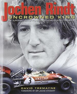 Jochen Rindt: Uncrowned King by David Tremayne