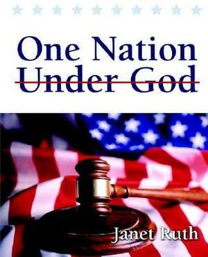 One Nation Under God by Janet Ruth