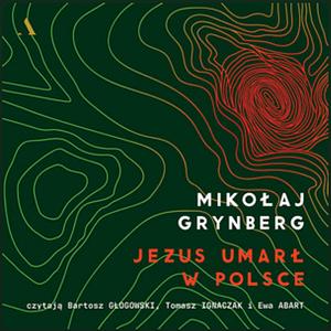 Jezus umarł w Polsce by Mikołaj Grynberg