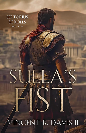 Sulla's Fist by Vincent B. Davis II