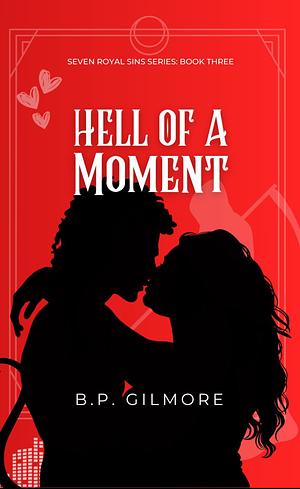 Hell of a Moment by B.P. Gilmore