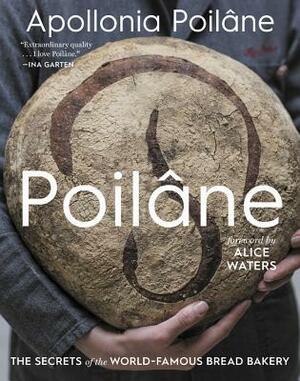 Poilâne: The Secrets of the World-Famous Bread Bakery by Joanne Smart, Philippe Santamaria, Apollonia Poilâne