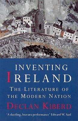 Inventing Ireland: The Literature of a Modern Nation by Declan Kiberd