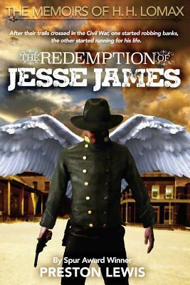 The Redemption of Jesse James: Book Two of the Memoirs of H. H. Lomax by Preston Lewis