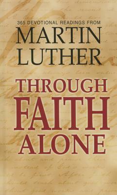 Through Faith Alone by Mott Fra Luther