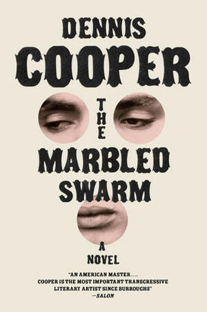 The Marbled Swarm by Dennis Cooper