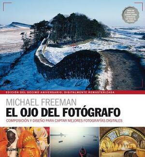 El Ojo del Fotógrafo by Michael Freeman