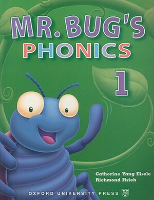 Mr. Bug's Phonics 1 [With Sticker(s)] by Catherine Yang Eisele, Richmond Hsieh