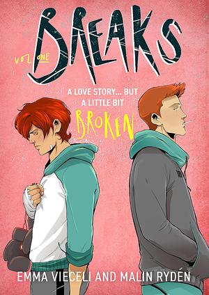 Breaks Volume 1: The enemies-to-lovers queer webcomic sensation . . . that's a little bit broken by Emma Vieceli, Malin Rydén, Malin Rydén