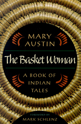 The Basket Woman: A Book of Indian Tales by Mary Austin