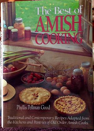 The Best of Amish Cooking by Phyllis Pellman Good, Phyllis Pellman Good