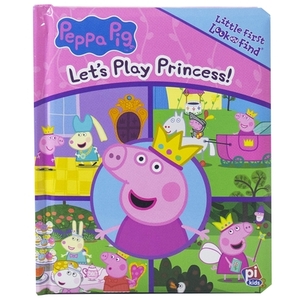 Peppa Pig: Let's Play Princess Little First Look and Find by Kathy Broderick