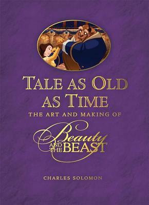 Tale as Old as Time: The Art and Making of Beauty and the Beast by Charles Solomon