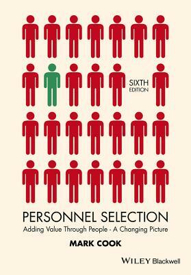 Personnel Selection: Adding Value Through People - A Changing Picture by Mark Cook