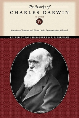 The Works of Charles Darwin, Volume 19: Variation of Animals and Plants Under Domestication, Volume I by Charles Darwin