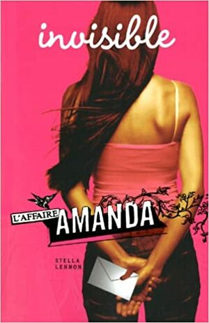 L'Affaire Amanda : Invisible by Stella Lennon