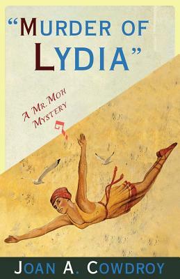 Murder of Lydia: A Mr. Moh Mystery by Joan a. Cowdroy