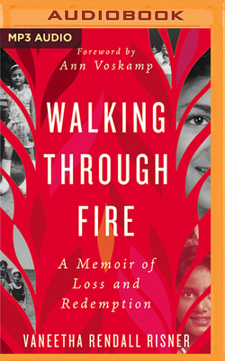 Walking Through Fire: A Memoir of Loss and Redemption by Vaneetha Rendall Risner
