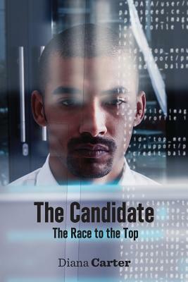 The Candidate: The Race to the Top by Diana Carter