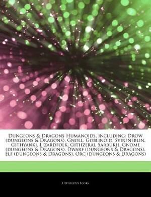 Articles on Dungeons & Dragons Humanoids, Including: Drow (Dungeons & Dragons), Gnoll, Goblinoid, Svirfneblin, Githyanki, Lizardfolk, Githzerai, Sarru by Hephaestus Books, Hephaestus Books