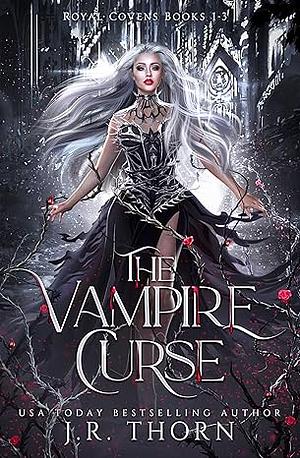 The vampire curse: royal covens by J.R. Thorn