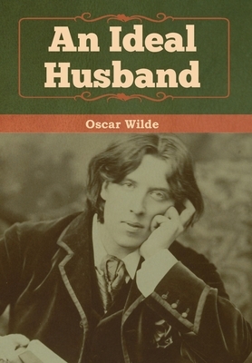 An Ideal Husband by Oscar Wilde