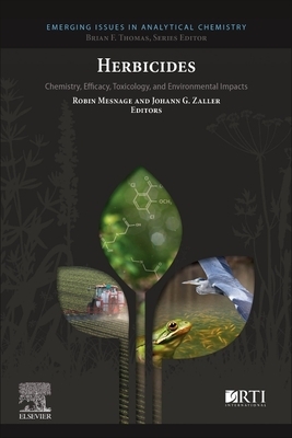 Herbicides: Chemistry, Efficacy, Toxicology, and Environmental Impacts by 