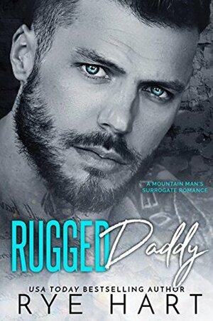 Rugged Daddy: A Mountain Man Romance Collection by Rye Hart